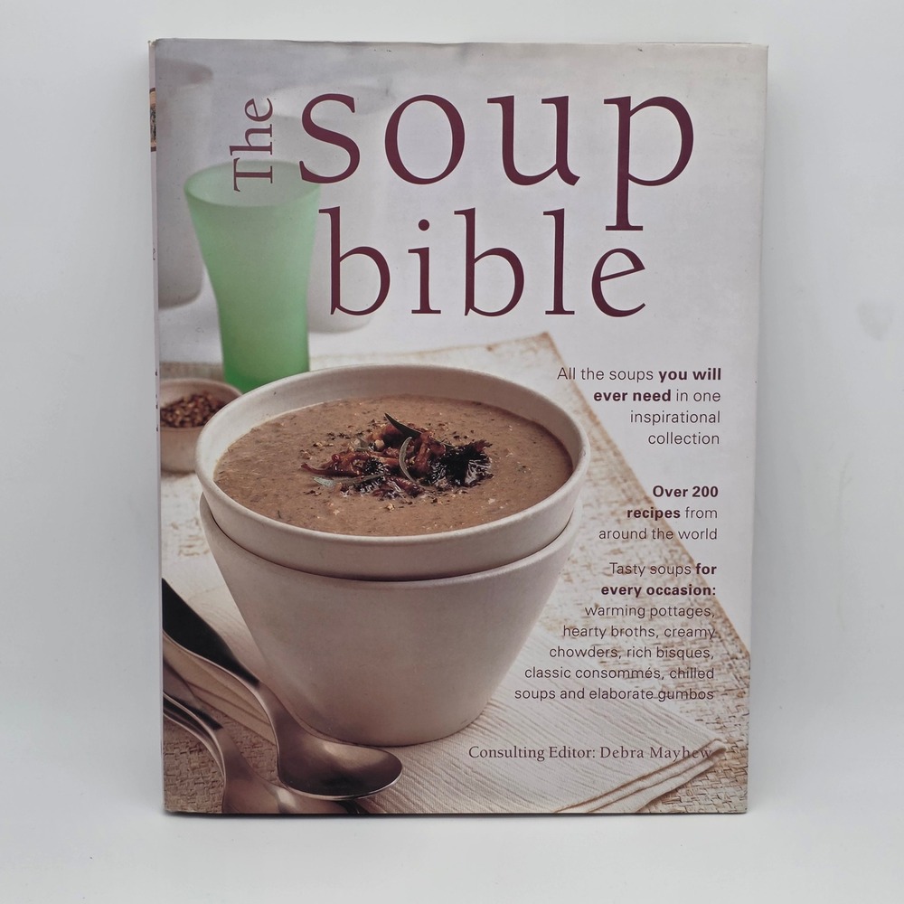 The Soup Bible Cookbook Debra Mayhew 200+ Recipes Hardcover Color Photos Healthy
